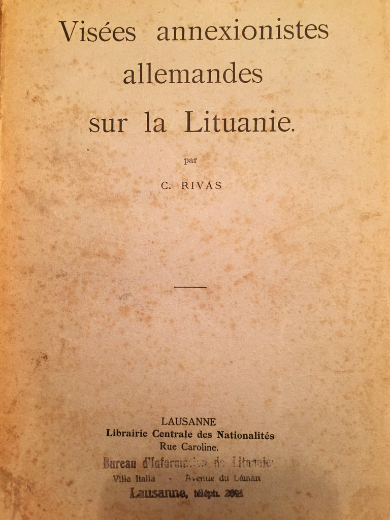 Rivas, C.C. Visees annexionistes allemandes sur la Lituanie. Lausanne, Librairie centrale des nationalités. 1918