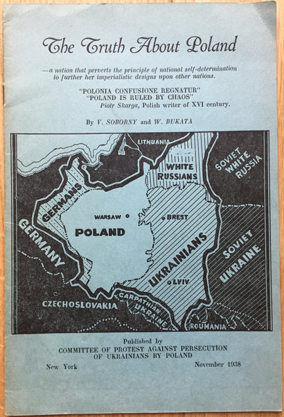 The truth about Poland. By Committee of Protest Against Persecution of Ukrainians by Poland