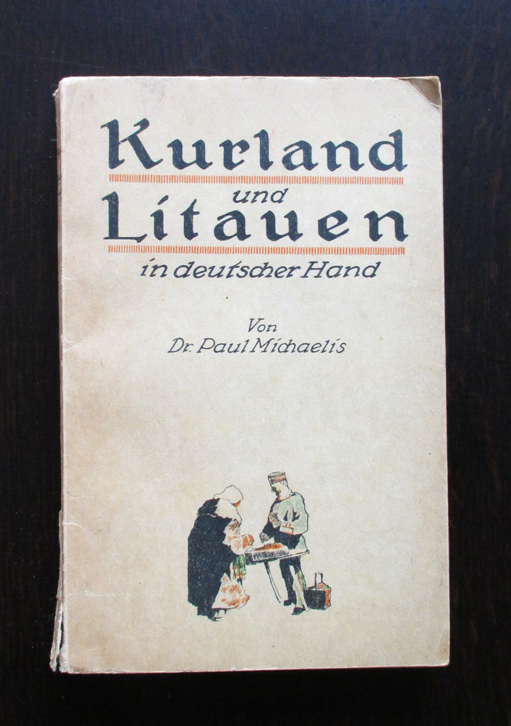 Paul Michaelis. Kurland und Litauen in deutscher Hand. Berlin-Steglitz : Würtz. 1917
