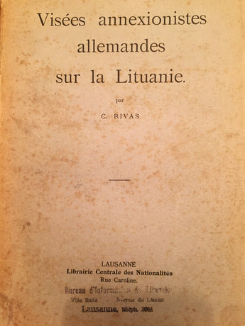 Rivas, C.C.  Visees annexionistes allemandes sur la Lituanie. Lausanne, Librairie centrale des nationalités. 1918