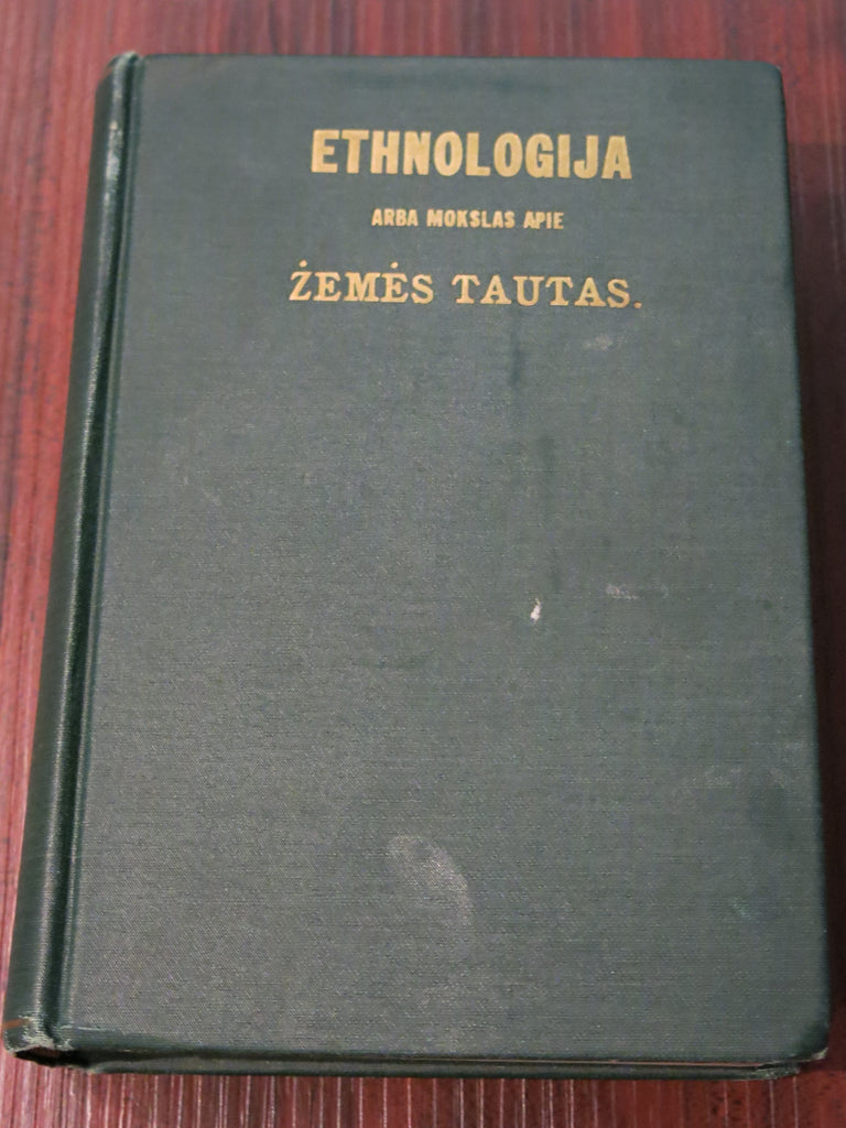 Adomaitis-Šernas, J. Etnologija arba mokslas apie Žemės tautas. Ill. Čikaga. 1903