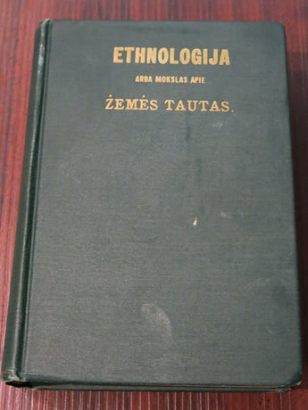 Adomaitis-Šernas, J. Etnologija arba mokslas apie Žemės tautas. Ill. Čikaga. 1903