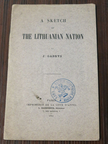 Gabrys, J. A sketch of the Lithuanian nation. Imprimerie de la cour D'appel. Paris. 1911