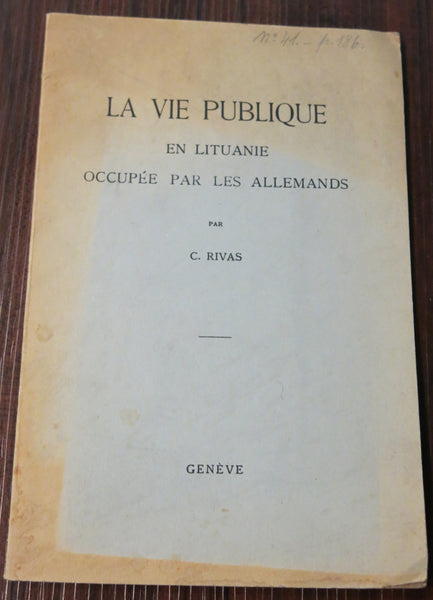 Rivas, C.C. La vie publique en Lituanie occupée par les allemands. Genève. 1917