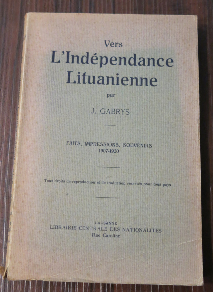 Gabrys, J. Vers l’Indépendance Lituanienne. Faits, impressions, souvenirs 1907-1920. Lausanne. 1920