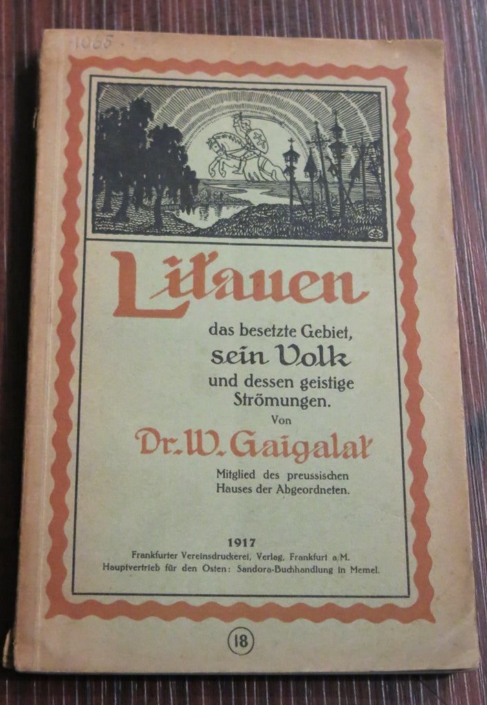 Gaigalat, W. Litauen das besetzte Gebiet - sein Volk und dessen geistige Strömungen.   Frankfurt. 1917